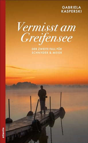 Vermisst am Greifensee: Der zweite Fall für Schnyder & Meier (Ein Fall für Schnyder & Meier) von Atlantis Literatur
